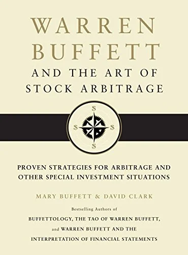 Warrent Buffet and the Art of Stock Arbitrage - Mary Buffett