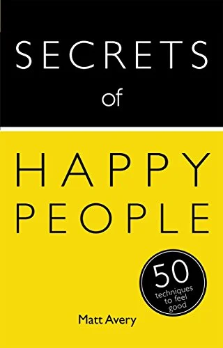 Secrets of Happy People - Matt Avery