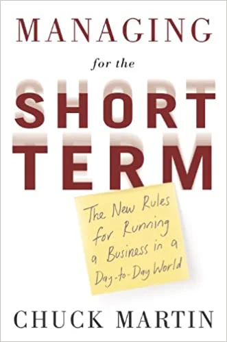 Managing for the Short Term - Chuck Martin