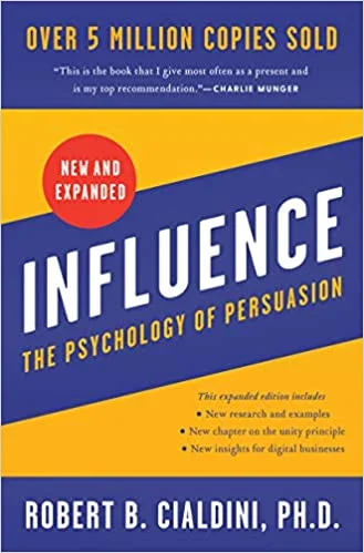 Influence: The Psychology of Persuasion - Robert Cialdini