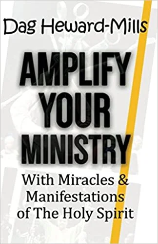 Amplify Your Ministry with Miracles and Manifestations Dag Heward-Mills