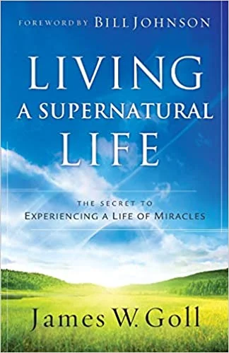 Living a Supernatural Life - James W. Goll