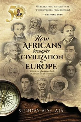 How Africa Brought Civilization to Europe - Sunday Adelaja