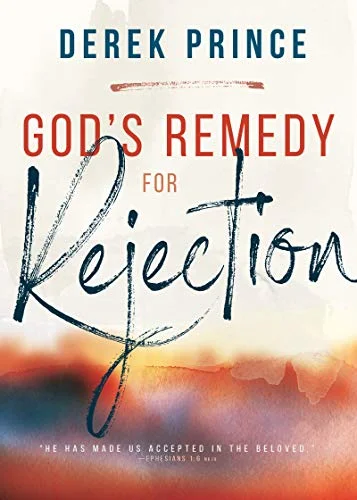 God's Remedy for Rejection - Derek Prince