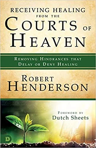 Receiving Healing from the Courts of Heaven - Robert Henderson