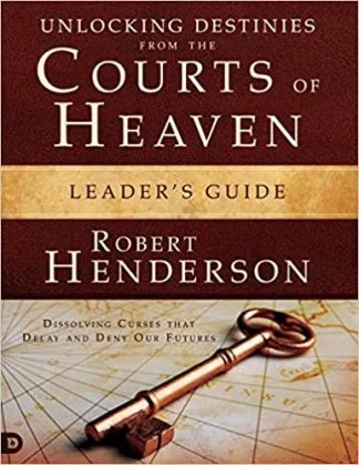 Unlocking Destinies from the Courts of Heaven - Robert Henderson