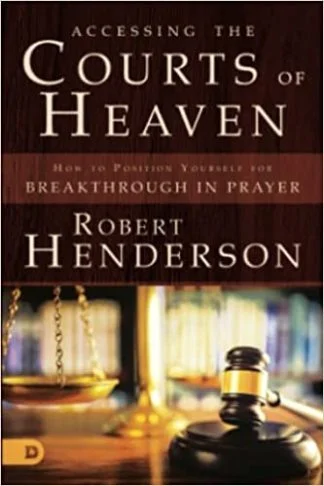 Accessing the Courts of Heaven - Robert Henderson