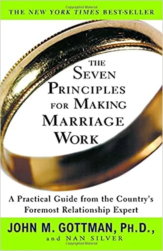 The Seven Principles for Making Marriage Work - John M. Gottman