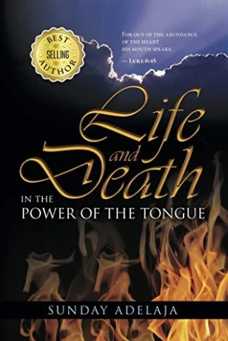 Life and Death in the Power of the Tongue - Accessing Divine Wisdom - Sunday Adelaja