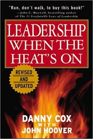 Leadership when the Heat is On - Danny Cox