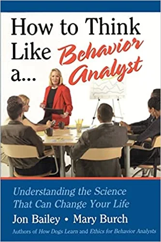 How to Think Like a Behavior Analyst - Jon Bailey