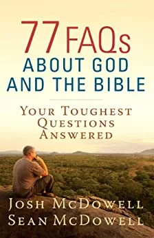 77 FAQs About God and the Bible – Josh McDowell