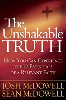 The Unshakable Truth – Josh McDowell