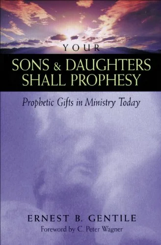 Your Sons and Daughters Shall Prophesy - Ernest B. Gentile