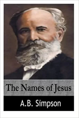 The Names of Jesus – A.B. Simpson