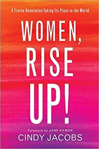 Women, Rise Up – Cindy Jacobs