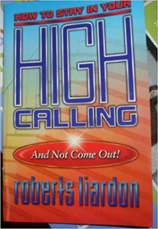 How to Stay in Your High Calling – Roberts Liardon