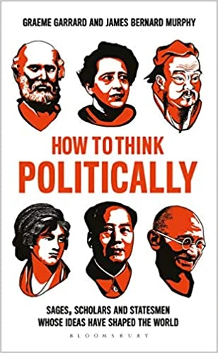 How to Think Politically - James Bernard Murphy