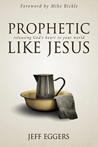 Prophetic Like Jesus – Jeff Eggers