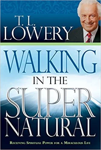 Walking in the Supernatural - T.L. Lowery