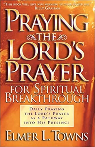 Praying the Lord’s Prayer – Elmer L. Towns