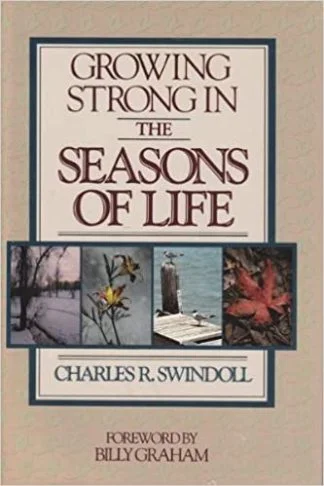 Growing Strong in the Seasons of Life – Charles Swindoll