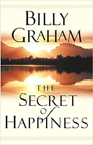 The Secret of Happiness – Billy Graham